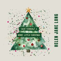 Helen Jane Long - Have Yourself a Merry Little Christmas