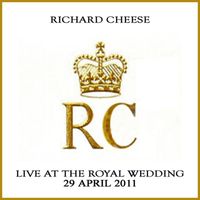 Richard Cheese - Live At The Royal Wedding (Explicit)
