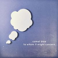 Comet Blue - To Whom It Might Concern