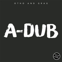 Otho and Grag - A-Dub