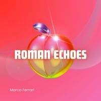 Marco Ferrari - Roman Echoes