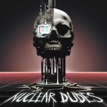 Nuclear Dudes - Compression Crimes 1