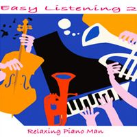 Relaxing Piano Man - Easy Listening, Vol. 2