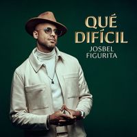 Josbel Figurita - Qué Difícil
