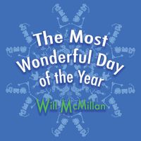 Will McMillan - The Most Wonderful Day Of The Year (feat. Doug Hammer)