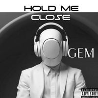 GEM - Hold Me Close (Explicit)