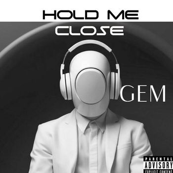 GEM - Hold Me Close (Explicit)