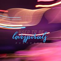 Love Spirals Downwards - Used To Be