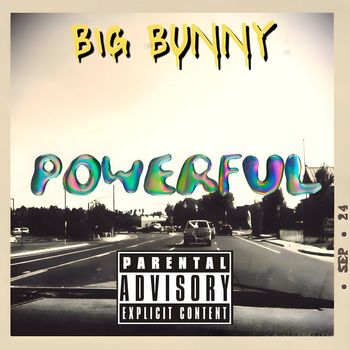 BIG BUNNY - Powerful (Explicit)