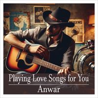 Anwar - Playing Love Songs for You