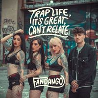 Fandango - Trap Life, It's Great, Can't Relate