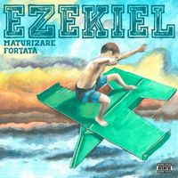 EZEKIEL - Maturizare Fortata (Explicit)