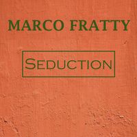 Marco Fratty - Seduction
