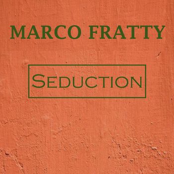 Marco Fratty - Seduction