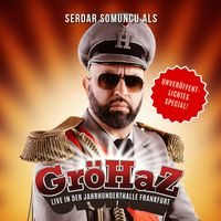 Serdar Somuncu - GröHaZ: Live in der Jahrhunderthalle Frankfurt (unveröffentlichtes Special!) (Live [Explicit])