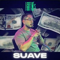 Suave - I Got M’$ (Explicit)