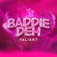 Valiant - Baddiedeh (Explicit)