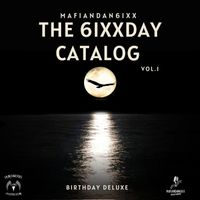Mafiandan6ixx - The 6ixxday Catalog ( Birthday Deluxe ) [Vol.1] (Explicit)
