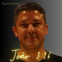 Rogério Molina - João 3:16