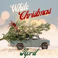 April - White Christmas