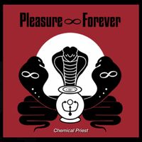 Pleasure Forever - Chemical Priest