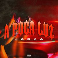 Jarka - A POCA LUZ (Explicit)