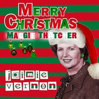 Jaimie Vernon - Merry Christmas Maggie Thatcher