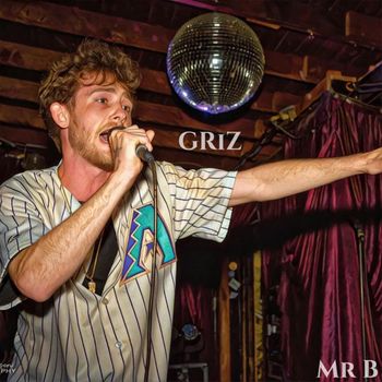 Mr B - GRiZ (Explicit)