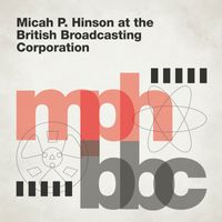 Micah P. Hinson - At the British Broadcasting Corporation