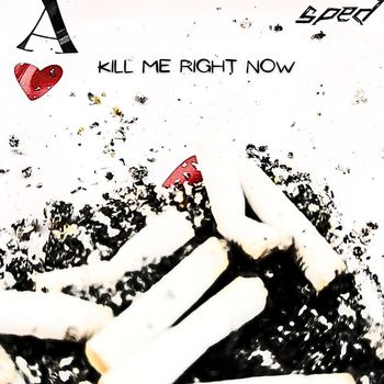 sped - Kill Me Right Now (Explicit)