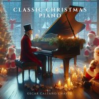 Oscar Castaño Chavez - Classic Christmas Piano
