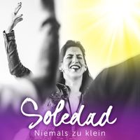 Soledad - Niemals zu klein