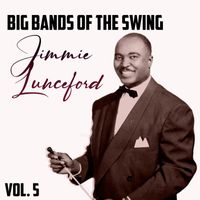 Jimmie Lunceford - Big Bands of the Swing, Jimmie Lunceford Vol.5