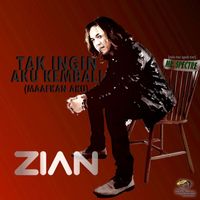 Zian - Tak Ingin Aku Kembali (Maafkan Aku)