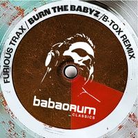 Furious Trax - Burn the Babyz (B-Tox Remix)