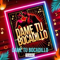 FERRO - Dame Tu Bocadillo