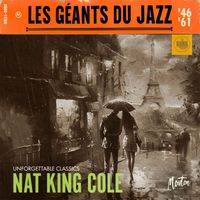 Nat King Cole - Les Géants Du Jazz: Unforgettable Classics