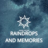 Under The Sun - Raindrops And Memories