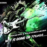 SilentBreakers, Sixsense - WTF Is Going on?!%#@$.... (Explicit)