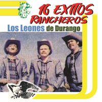 Los Leones De Durango - 16 Exitos Rancheros (Explicit)