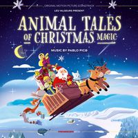 Pablo Pico - Animal Tales of Christmas Magic (Original Motion Picture Soundtrack)