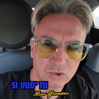 Mino Germani - Si Vuo' Tu