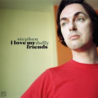 Stephen Duffy - I Love My Friends (Explicit)