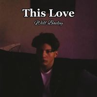 Will Bailey - This Love