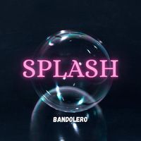 Bandolero - SPLASH (Explicit)