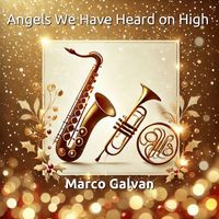 Marco Galvan - Angels we have heard on high