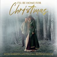 Keith & Kristyn Getty - I'll Be Home For Christmas