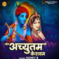 Honey B - Achyutam Keshavam