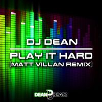 DJ Dean - Play It Hard (Matt Villan Remix)