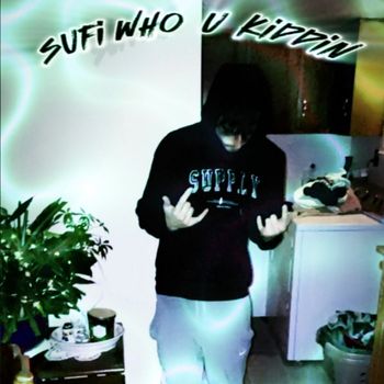 sufi - who u kiddin (Explicit)